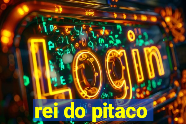 rei do pitaco